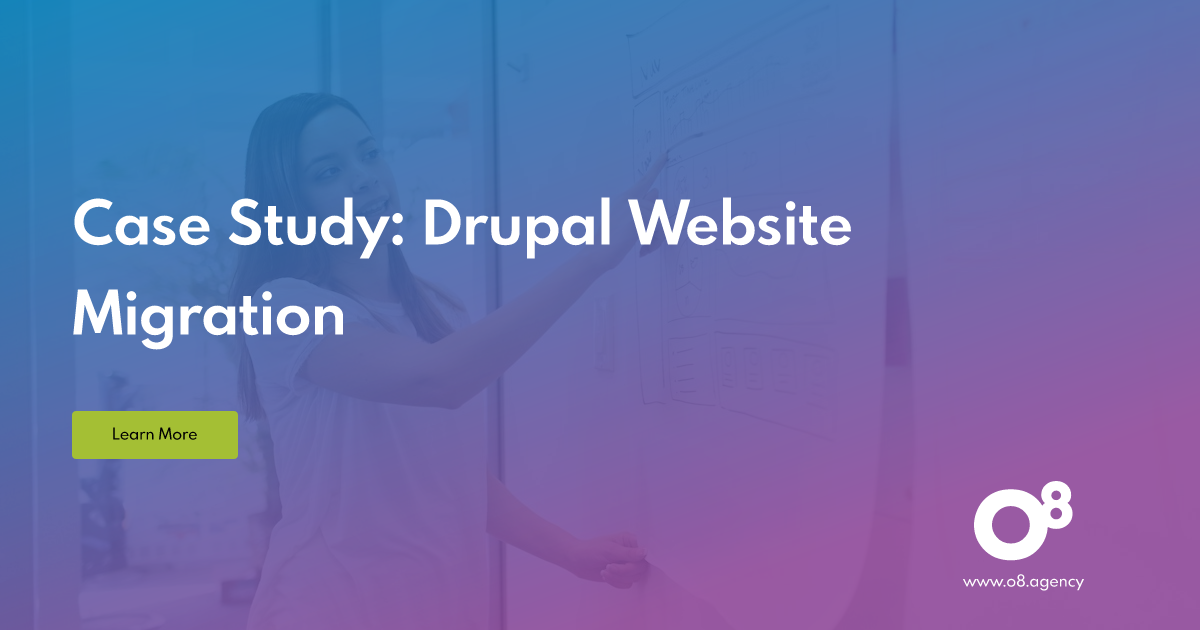 Drupal Website Migration Case Study: What We Learned | O8
