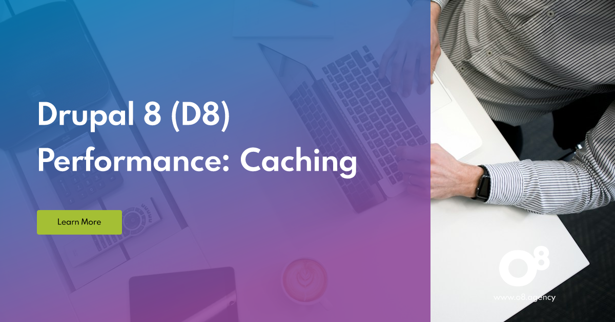 Drupal 8 Performance & Caching: Best Practices | O8