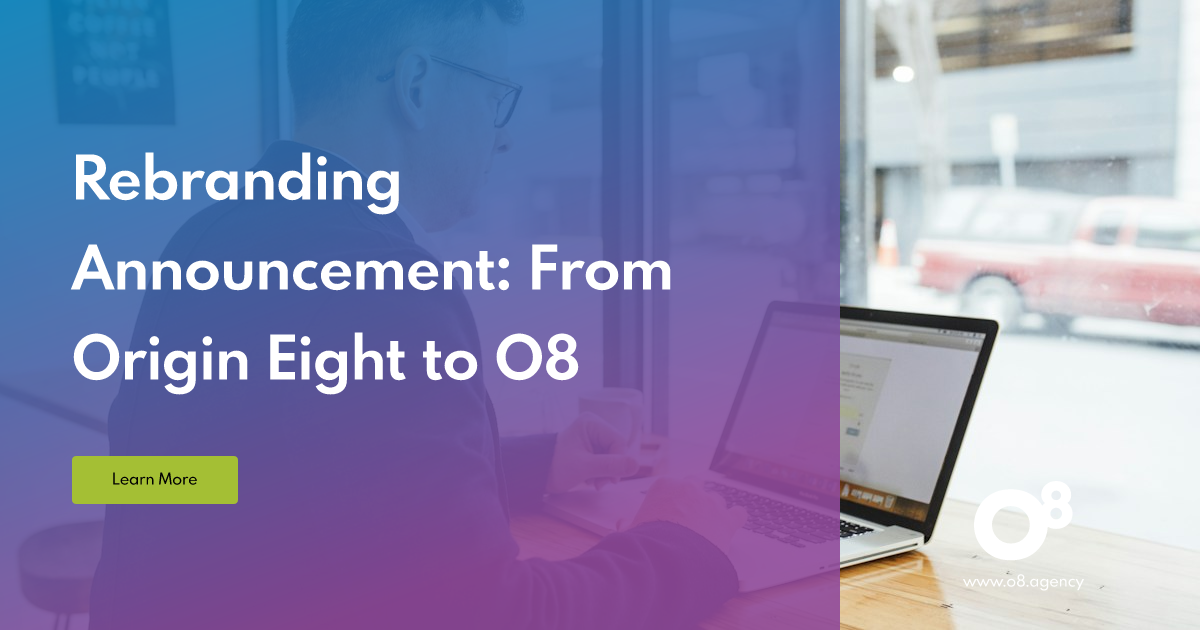 O8 Rebrand: From Origin Eight to O8 Agency | Our Story
