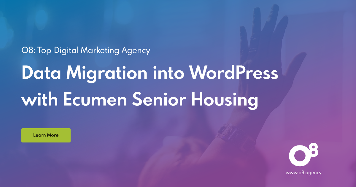 WordPress Data Migration with Ecumen Senior Housing | O8