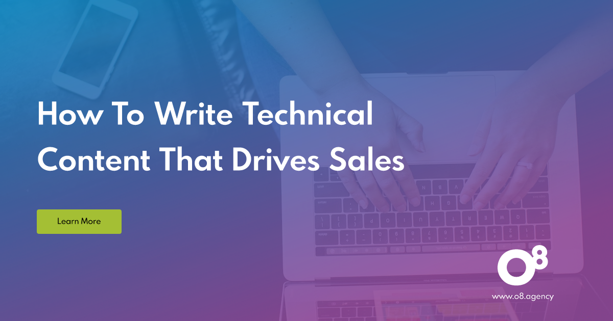 How to Write Technical Content That Drives Sales | O8