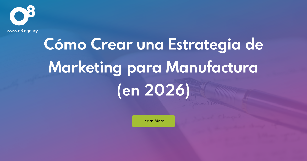 Cómo Crear una Estrategia de Marketing para Manufactura (en 2026) | O8