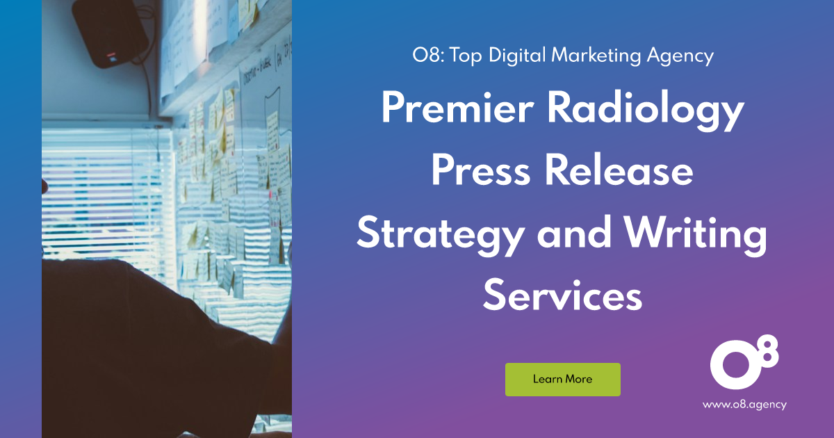 Premier Radiology Press Release Strategy and Writing Services | O8