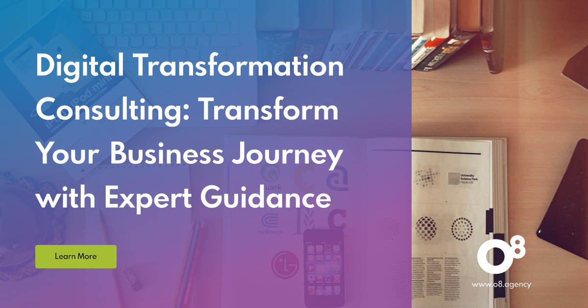 Digital Transformation Consulting: Transform You… | O8