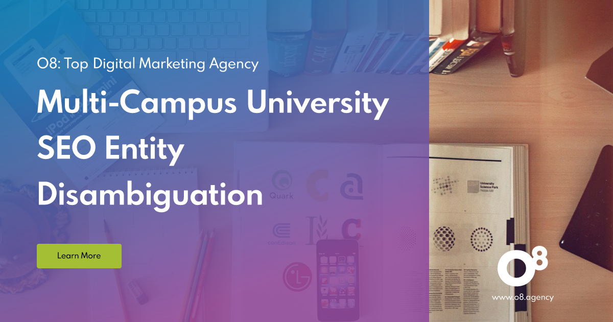 Multi-Campus University SEO Entity Disambiguation | O8 Case Study